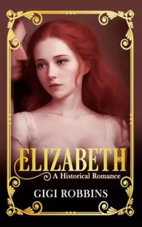 Couverture du produit · Elizabeth: A Historical Romance