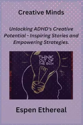 Couverture du produit · Creative Minds: Unlocking ADHD's Creative Potential - Inspiring Stories and Empowering Strategies.