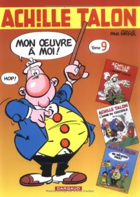 Couverture du produit · Intégrale d'Achille Talon, tome 9 : Mon oeuvre à moi