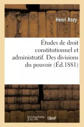 Couverture du produit · Études de droit constitutionnel et administratif. Des divisions du pouvoir, séparation des pouvoirs