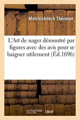 Couverture du produit · L'Art de nager démontré par figures avec des avis pour se baigner utilement