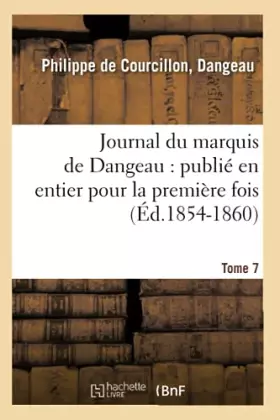 Couverture du produit · Journal du marquis de Dangeau : publié en entier pour la première fois. Tome 7 (Éd.1854-1860)