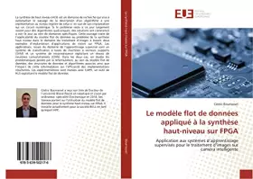 Couverture du produit · Le modèle flot de données appliqué à la synthèse haut-niveau sur FPGA: Application aux systèmes d¿apprentissage supervisés pour