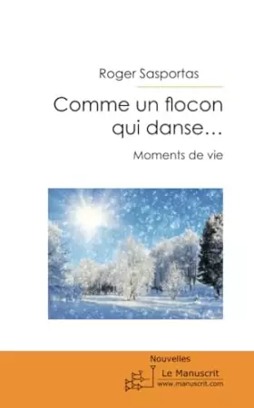 Couverture du produit · Comme un flocon qui danse...: Moments de vie