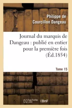Couverture du produit · Journal du marquis de Dangeau : publié en entier pour la première fois. Tome 15