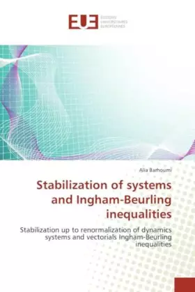 Couverture du produit · Stabilization of systems and Ingham-Beurling inequalities: Stabilization up to renormalization of dynamics systems and vectoria
