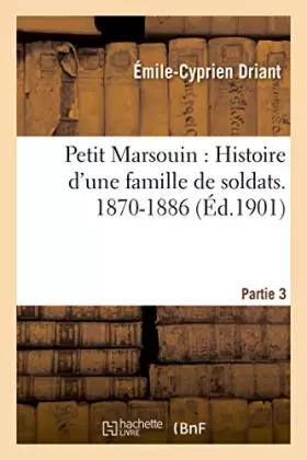 Couverture du produit · Petit Marsouin : Histoire d'une famille de soldats. 3e période : 1870-1886