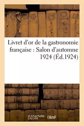 Couverture du produit · Livret d'or de la gastronomie française : Salon d'automne 1924