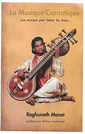 Couverture du produit · la musique Carnatique Une musique pour bercer les dieux...