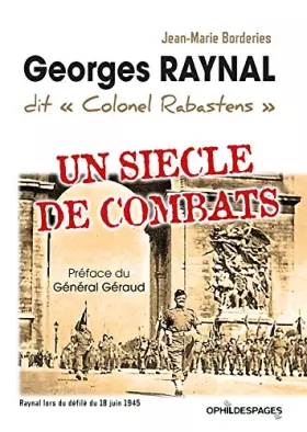 Couverture du produit · Un Siecle de Combats - Georges Raynal Dit "Colonel Rabastens"