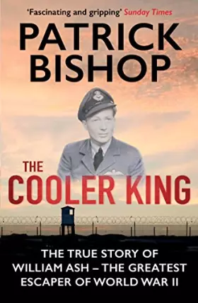 Couverture du produit · The Cooler King: The True Story of William Ash - The Greatest Escaper of World War II