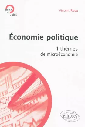 Couverture du produit · Economie politique. 4 thèmes de microéconomie