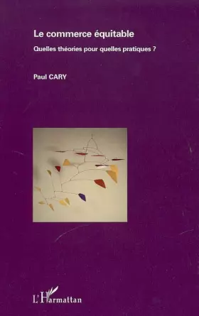 Couverture du produit · Le commerce équitable : Quelles théories pour quelles pratiques ?