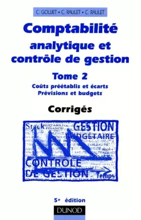 Couverture du produit · Comptabilité analytique et contrôle de gestion Tome 2 : Coùuts préétablis et écarts, prévisions et budgets. Corrigés, 5ème édit