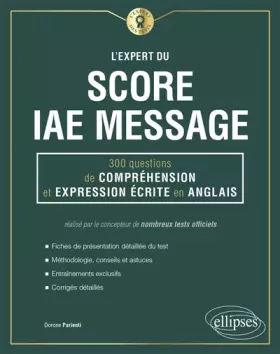 Couverture du produit · L'expert du score IAE Message: 300 questions de compréhension et expression écrite en anglais