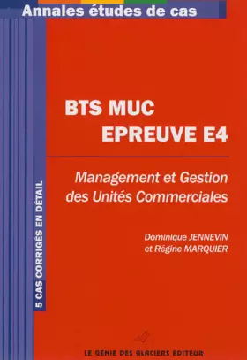 Couverture du produit · BTS MUC épreuve E4 : Management et Gestion des Unités Commerciales, 5 cas corrigés en détail