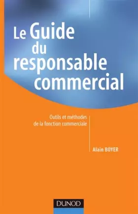 Couverture du produit · Le Guide du responsable commercial : Outils et méthodes de la fonction commerciale