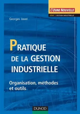 Couverture du produit · Pratique de la gestion industrielle : Organisation, méthodes et outils