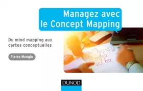 Couverture du produit · Managez avec le Concept Mapping - Du Mind Mapping aux cartes conceptuelles: Du Mind Mapping aux cartes conceptuelles