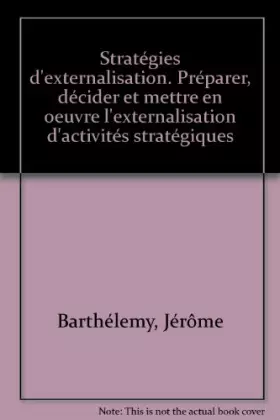 Couverture du produit · Stratégies d'externalisation. Préparer, décider et mettre en oeuvre l'externalisation d'activités stratégiques