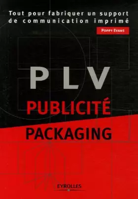 Couverture du produit · PLV, Publicité, Packaging : Tout pour fabriquer un support de communication imprimé