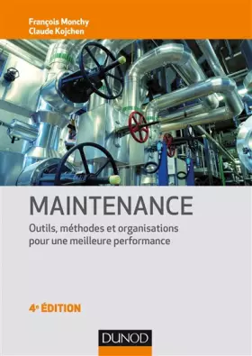 Couverture du produit · Maintenance - 4e éd. - Méthodes et organisations pour une meilleure productivité: Méthodes et organisations pour une meilleure 