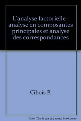 Couverture du produit · L'analyse factorielle : analyse en composantes principales et analyse des correspondances