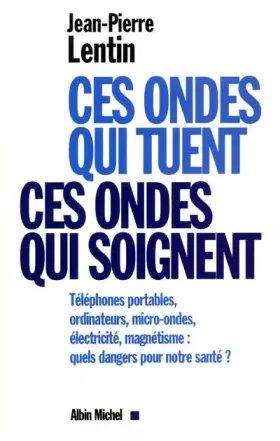 Couverture du produit · Ces ondes qui tuent, ces ondes qui soignent