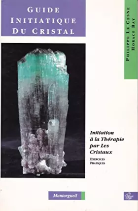Couverture du produit · Guide initiatique du cristallothérapeute : le cristal