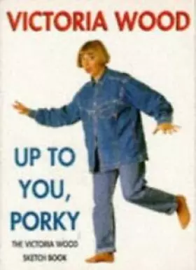 Couverture du produit · Up to You, Porky: The Victoria Wood Sketch Book (Mandarin Humour)