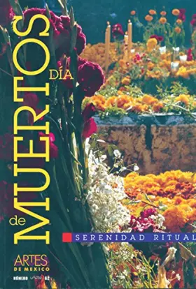 Couverture du produit · Artes de Mexico  62. Dia de muertos: Serenidad ritual / Day of the Dead. Ritual Serenity (Spanish and English Edition)