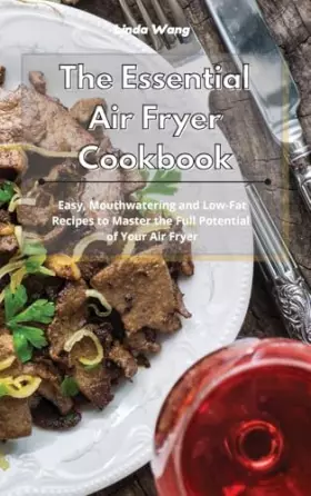 Couverture du produit · The Essential Air Fryer Cookbook: Easy, Mouthwatering and Low-Fat Recipes to Master the Full Potential of Your Air Fryer