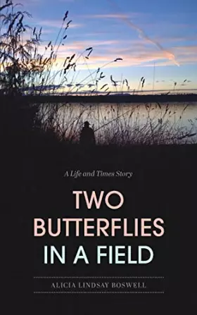 Couverture du produit · Two Butterflies In A Field: A Life and Times Story