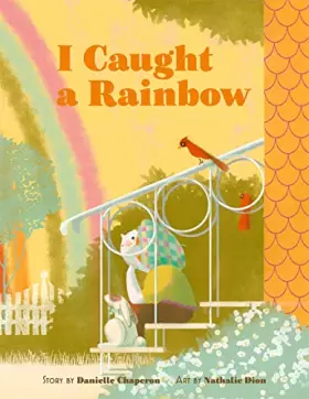 Couverture du produit · I Caught a Rainbow: A Picture Book