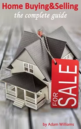 Couverture du produit · Home Buying and Selling - The Complete Guide And The Insider's Guide To Real Estate