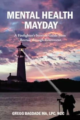 Couverture du produit · Mental Health Mayday: A Firefighter's Survival Guide from Recruit through Retirement