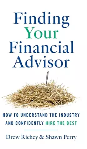 Couverture du produit · Finding Your Financial Advisor: How to Understand the Industry and Confidently Hire the Best