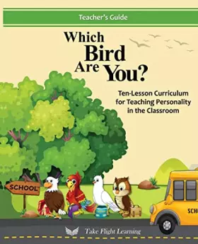 Couverture du produit · The Which Bird Are You?: Ten-Lesson Curriculum for Teaching Personality in the Classroom (Teacher's Guide)