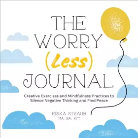 Couverture du produit · The Worry (Less) Journal: Creative Exercises and Mindfulness Practices to Silence Negative Thinking and Find Peace