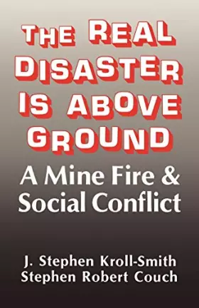 Couverture du produit · The Real Disaster Is Above Ground: A Mine Fire and Social Conflict