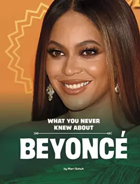 Couverture du produit · What You Never Knew about Beyoncé (Behind the Scenes Biographies)