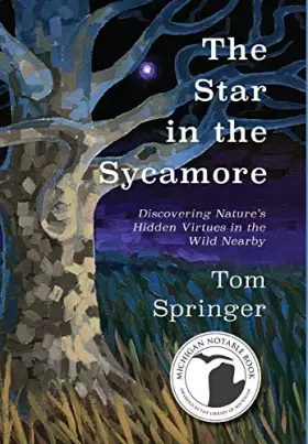 Couverture du produit · The Star in the Sycamore: Discovering Nature's Hidden Virtues in the Wild Nearby