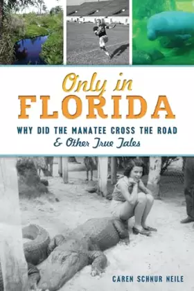 Couverture du produit · Only in Florida: Why did the Manatee Cross the Road & Other True Tales