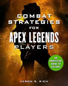 Couverture du produit · Combat Strategies for Apex Legends Players: An Unofficial Guide to Victory