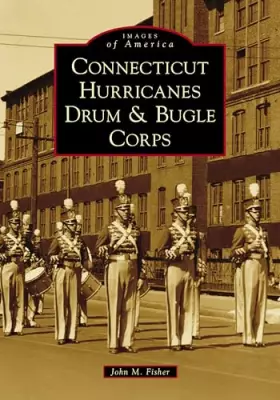 Couverture du produit · Connecticut Hurricanes Drum & Bugle Corps (Images of America)