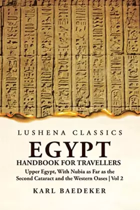 Couverture du produit · Egypt Handbook for Travellers Upper Egypt, With Nubia as Far as the Second Cataract and the Western Oases Volume 2