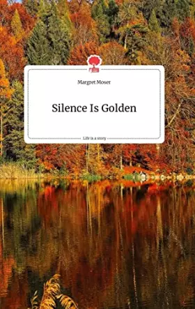 Couverture du produit · Silence Is Golden. Life is a Story - story.one