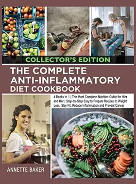 Couverture du produit · The Complete Anti-Inflammatory Diet Cookbook: 4 Books in 1 The Most Complete Nutrition Guide for Him and Her Step-by-Step Easy