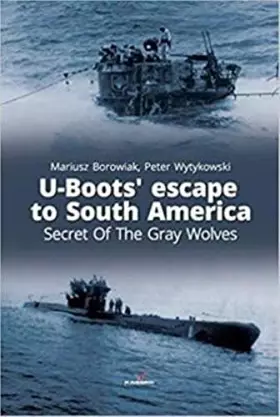 Couverture du produit · U-Boots’ Escape to South America: Secret Of The Gray Wolves (Connoisseur's Books)