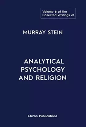 Couverture du produit · The Collected Writings of Murray Stein: Volume 6: Analytical Psychology And Religion